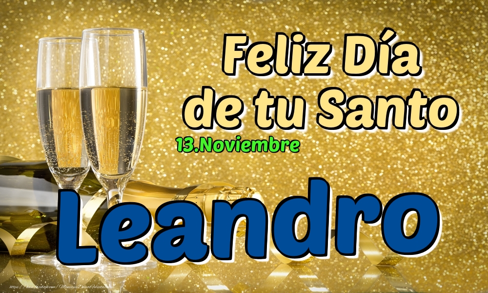 Felicitaciones de Onomástica - 13.Noviembre - Feliz Día de tu Santo Leandro!
