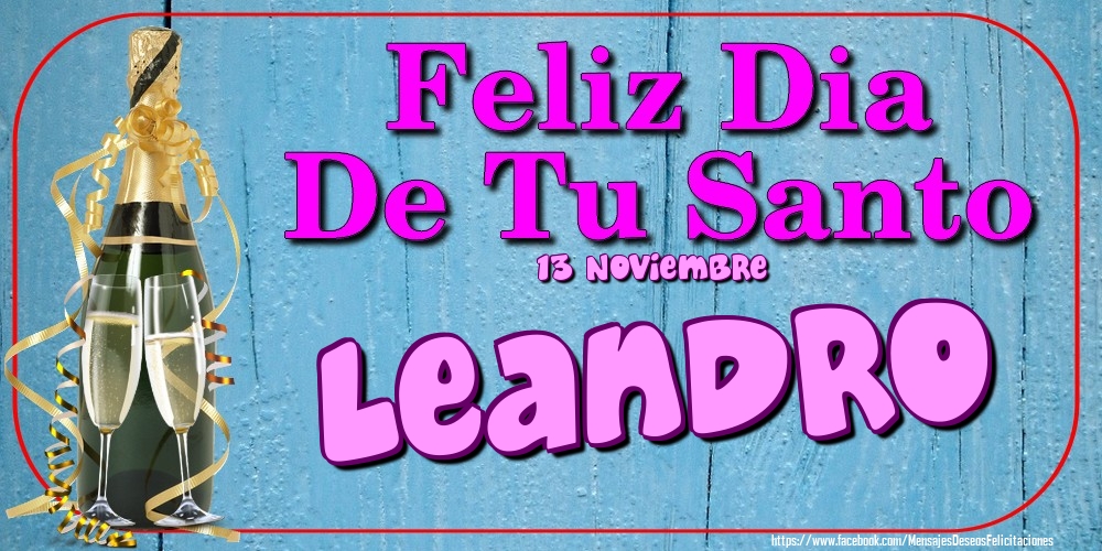 Felicitaciones de Onomástica - 13 Noviembre - Feliz Dia De Tu Santo Leandro!