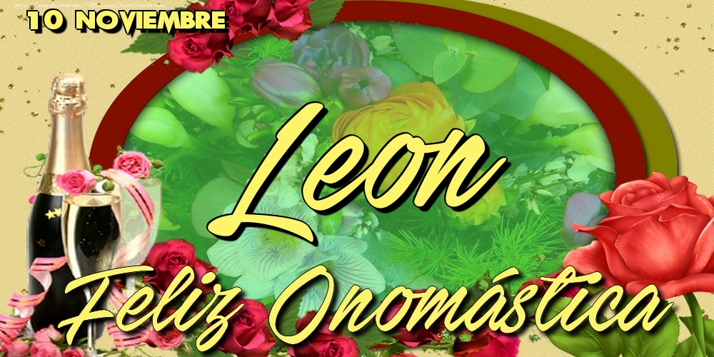 Felicitaciones de Onomástica - 10 Noviembre - Feliz Día de tu Santo Leon!Feliz Onomástica