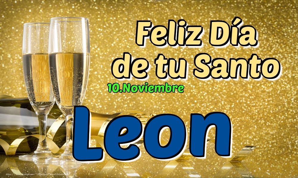 Felicitaciones de Onomástica - 10.Noviembre - Feliz Día de tu Santo Leon!