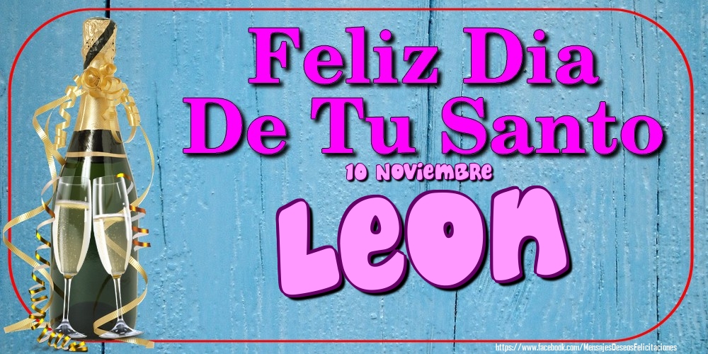 Felicitaciones de Onomástica - 10 Noviembre - Feliz Dia De Tu Santo Leon!