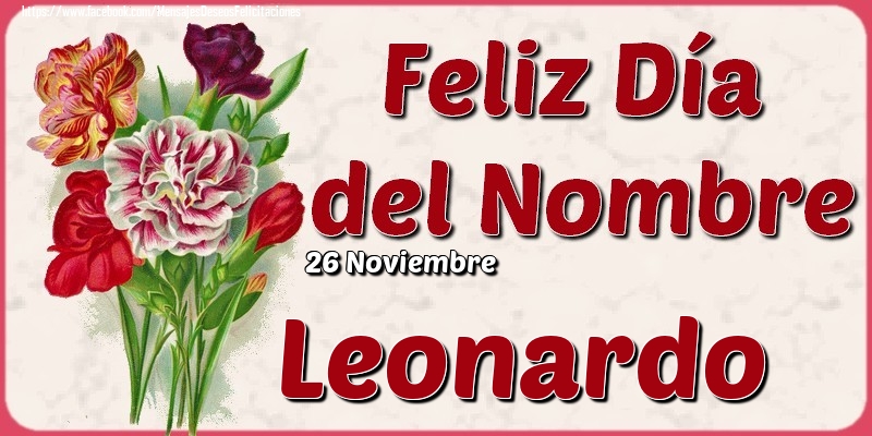 Felicitaciones de Onomástica - 26 Noviembre - Feliz Día del Nombre Leonardo!