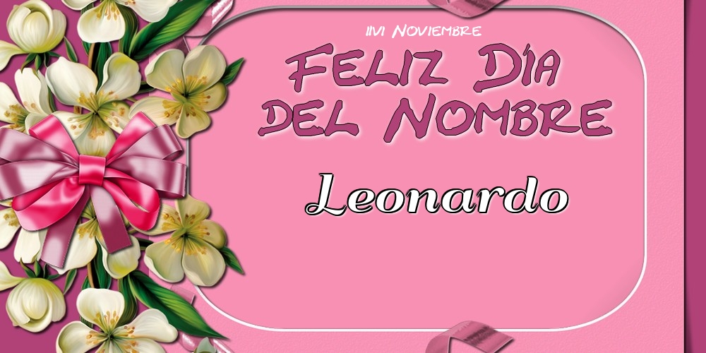 Felicitaciones de Onomástica - Feliz Día del Nombre, Leonardo! 26 Noviembre