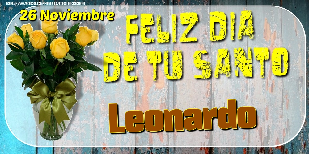 Felicitaciones de Onomástica - 26 Noviembre - Feliz Dia De Tu Santo Leonardo!