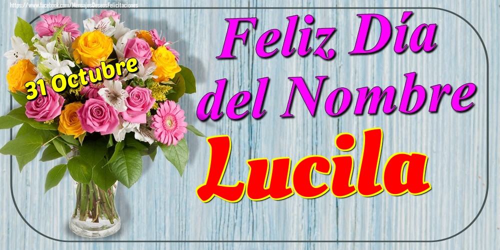 Felicitaciones de Onomástica - 31 Octubre - Feliz Día del Nombre Lucila!
