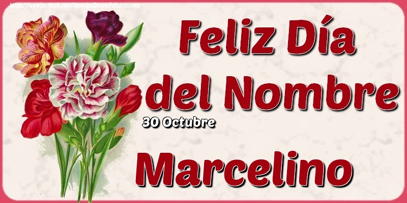 Felicitaciones de Onomástica - 30 Octubre - Feliz Día del Nombre Marcelino!