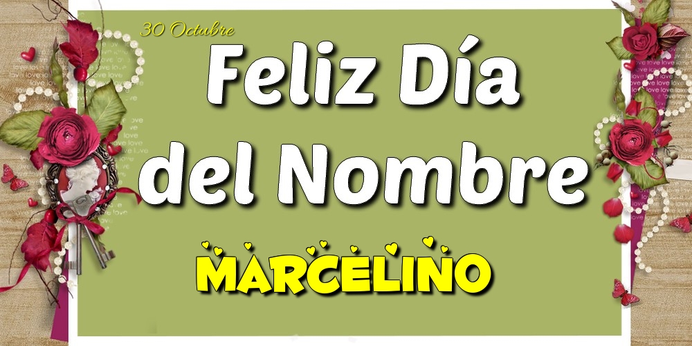 Felicitaciones de Onomástica - Feliz Día del Nombre, Marcelino! 30 Octubre