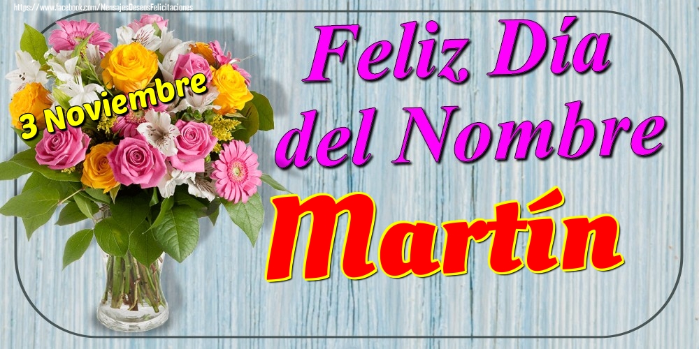 Felicitaciones de Onomástica - 3 Noviembre - Feliz Día del Nombre Martín!