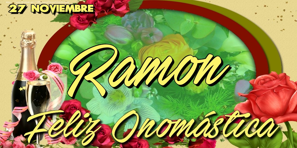 Felicitaciones de Onomástica - 27 Noviembre - Feliz Día de tu Santo Ramon!Feliz Onomástica