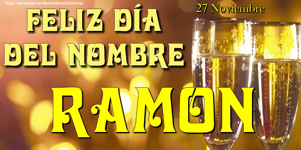Felicitaciones de Onomástica - 27 Noviembre - Feliz día del nombre Ramon!