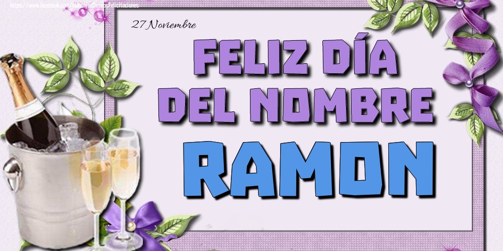 Felicitaciones de Onomástica - 27 Noviembre - Feliz día del nombre Ramon!