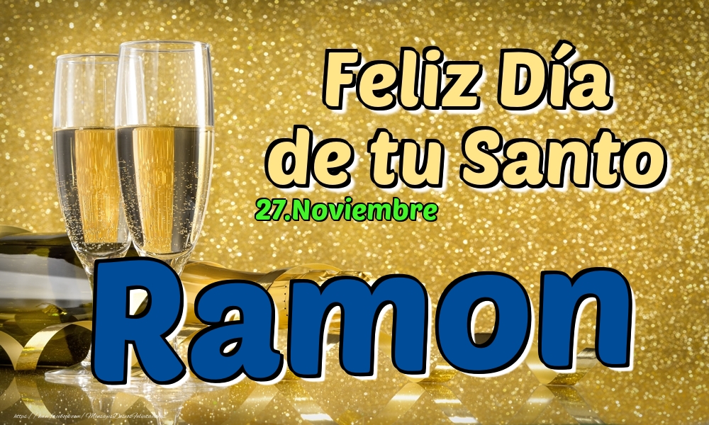 Felicitaciones de Onomástica - 27.Noviembre - Feliz Día de tu Santo Ramon!