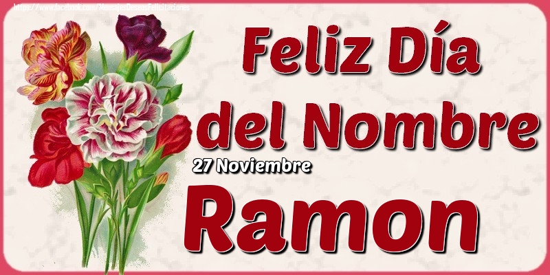 Felicitaciones de Onomástica - 27 Noviembre - Feliz Día del Nombre Ramon!
