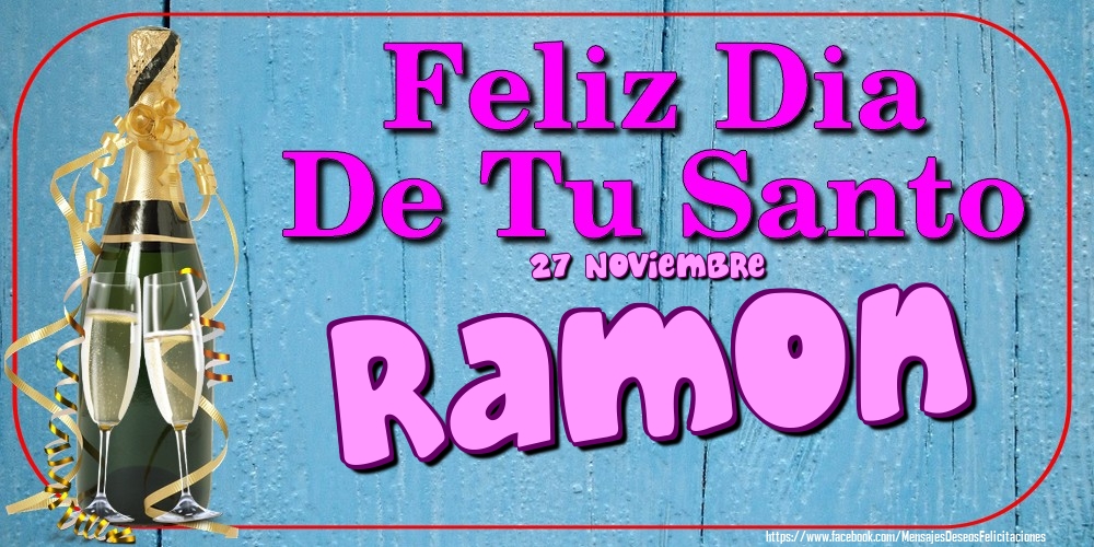 Felicitaciones de Onomástica - 27 Noviembre - Feliz Dia De Tu Santo Ramon!
