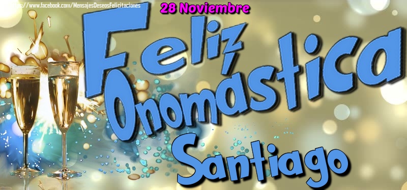 Felicitaciones de Onomástica - 28 Noviembre - Feliz Onomástica Santiago!