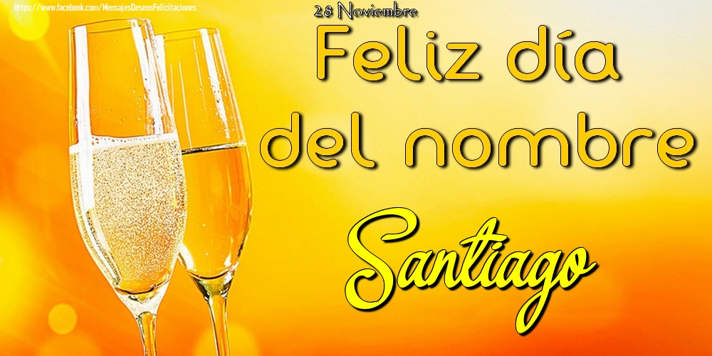 Felicitaciones de Onomástica - 28 Noviembre - Feliz día del nombre Santiago!
