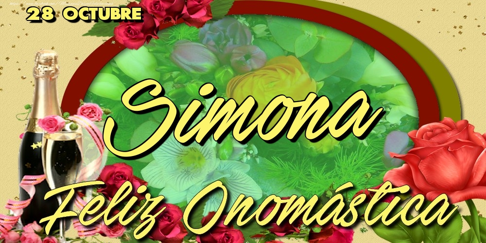 Felicitaciones de Onomástica - 28 Octubre - Feliz Día de tu Santo Simona!Feliz Onomástica