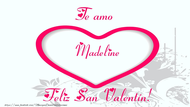 Felicitaciones de San Valentín - Te amo Madeline Feliz San Valentín!