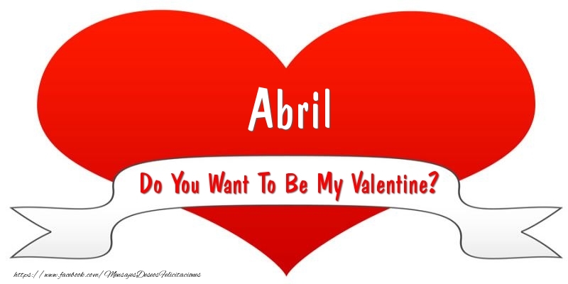 Felicitaciones de San Valentín - Corazón | Abril Do You Want To Be My Valentine?