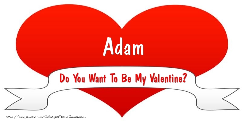 Felicitaciones de San Valentín - Adam Do You Want To Be My Valentine?