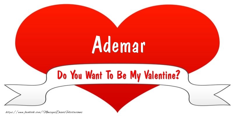 Felicitaciones de San Valentín - Corazón | Ademar Do You Want To Be My Valentine?