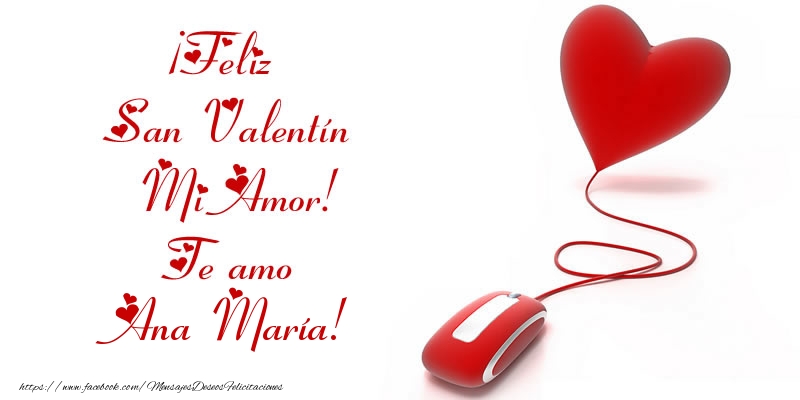 Felicitaciones de San Valentín - Corazón | ¡Feliz San Valentín Mi Amor! Te amo Ana María!