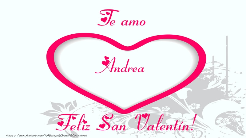 Felicitaciones de San Valentín - Te amo Andrea Feliz San Valentín!