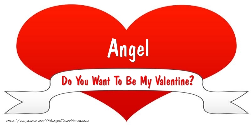 Felicitaciones de San Valentín - Corazón | Angel Do You Want To Be My Valentine?