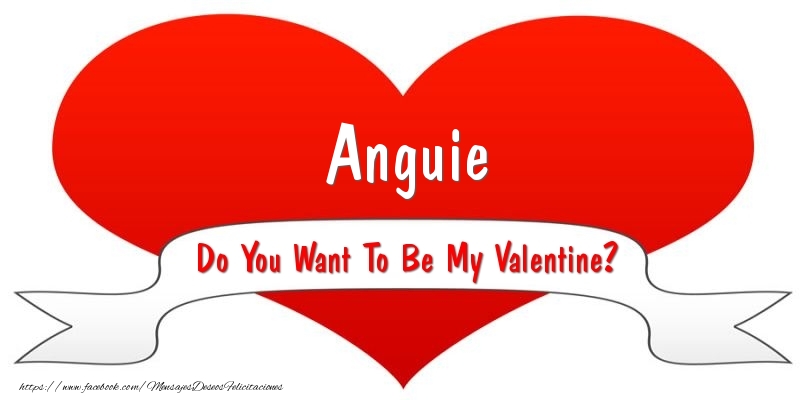 Felicitaciones de San Valentín - Anguie Do You Want To Be My Valentine?