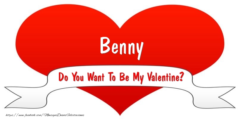 Felicitaciones de San Valentín - Benny Do You Want To Be My Valentine?