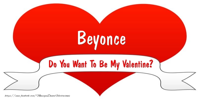 Felicitaciones de San Valentín - Corazón | Beyonce Do You Want To Be My Valentine?