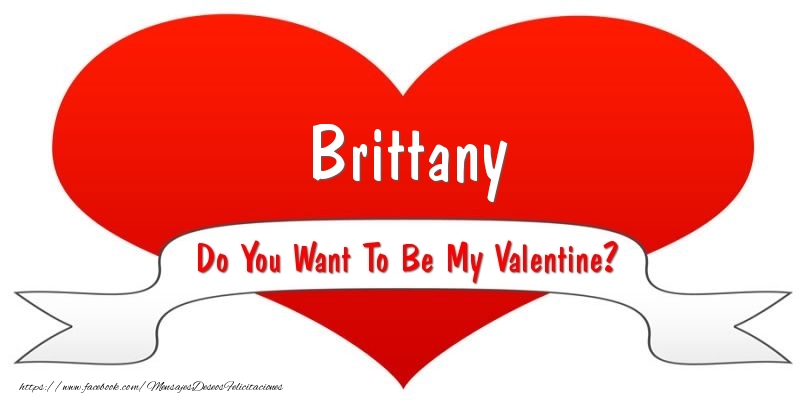 Felicitaciones de San Valentín - Brittany Do You Want To Be My Valentine?
