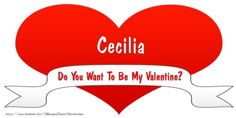 Felicitaciones de San Valentín - Cecilia Do You Want To Be My Valentine?