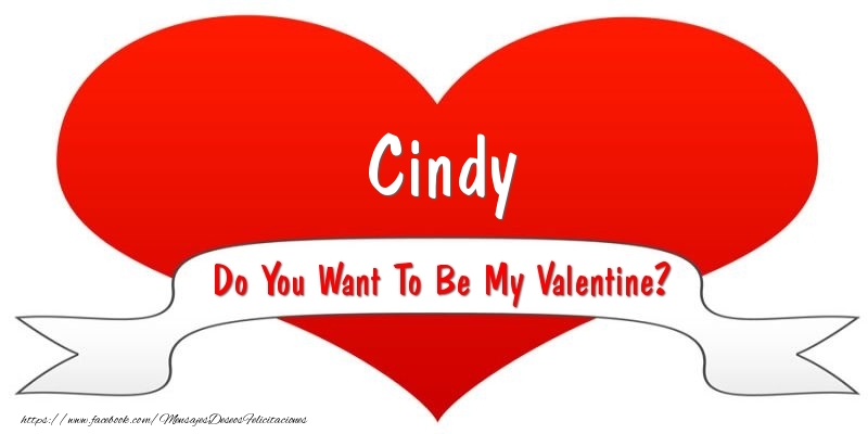 Felicitaciones de San Valentín - Corazón | Cindy Do You Want To Be My Valentine?