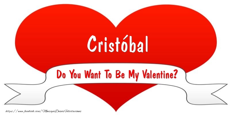 Felicitaciones de San Valentín - Cristóbal Do You Want To Be My Valentine?