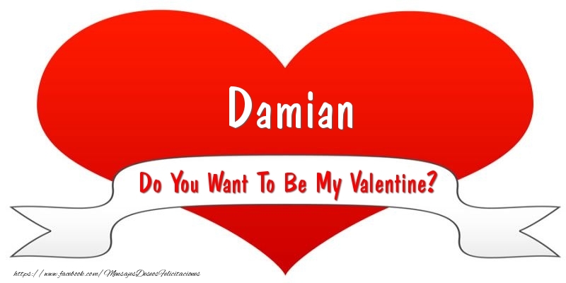 Felicitaciones de San Valentín - Damian Do You Want To Be My Valentine?