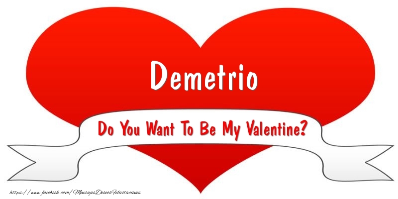 Felicitaciones de San Valentín - Demetrio Do You Want To Be My Valentine?