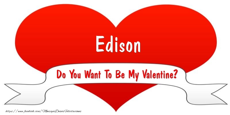 Felicitaciones de San Valentín - Corazón | Edison Do You Want To Be My Valentine?
