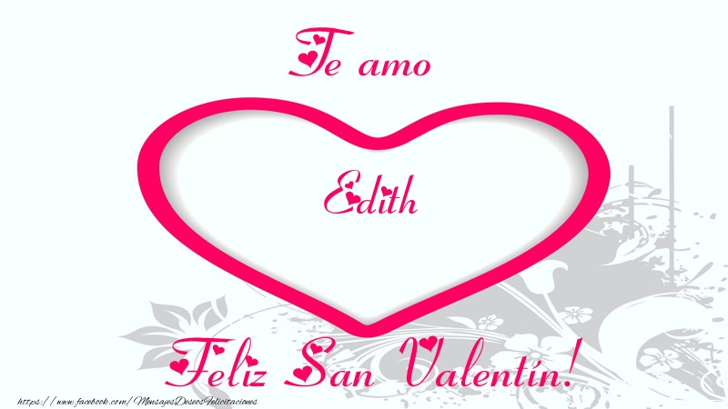 Felicitaciones de San Valentín - Corazón | Te amo Edith Feliz San Valentín!