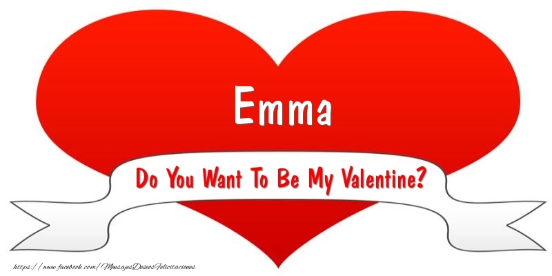 Felicitaciones de San Valentín - Emma Do You Want To Be My Valentine?