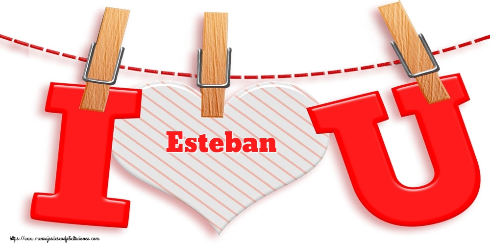 Felicitaciones de San Valentín - I Love You Esteban