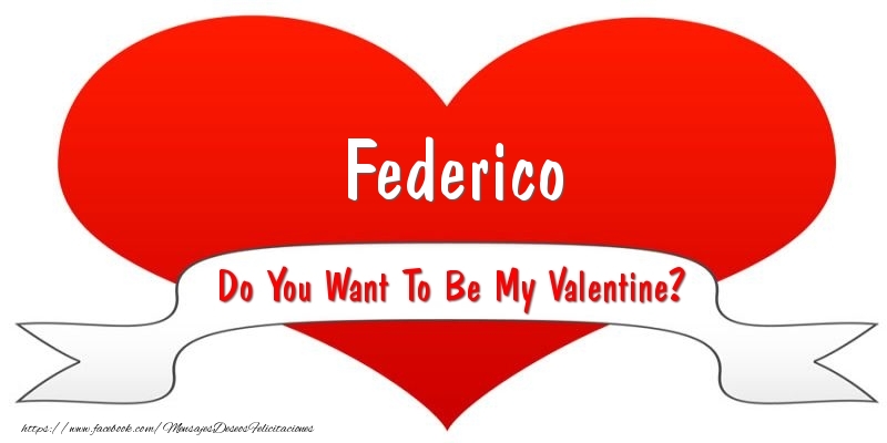 Felicitaciones de San Valentín - Federico Do You Want To Be My Valentine?