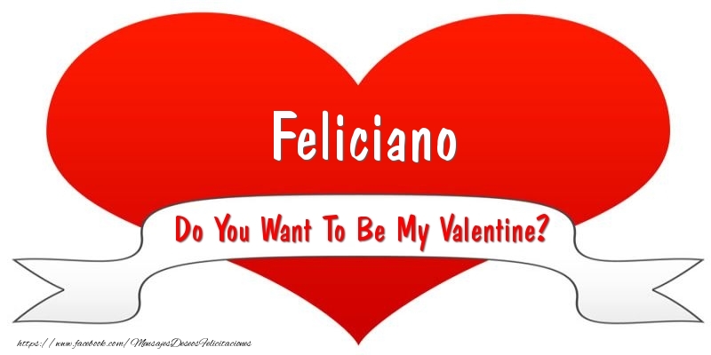 Felicitaciones de San Valentín - Feliciano Do You Want To Be My Valentine?