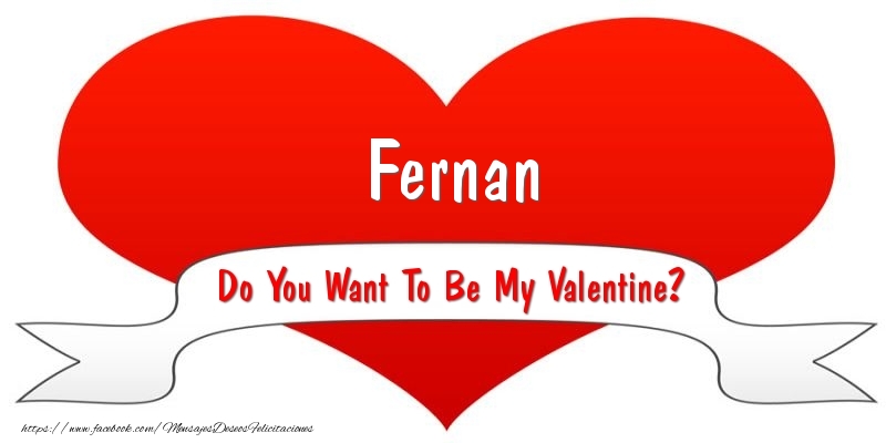 Felicitaciones de San Valentín - Fernan Do You Want To Be My Valentine?