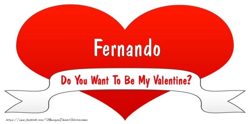 Felicitaciones de San Valentín - Corazón | Fernando Do You Want To Be My Valentine?