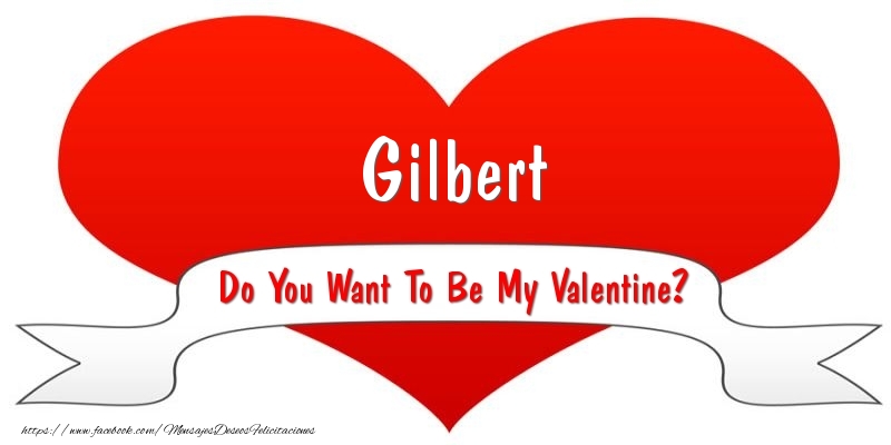 Felicitaciones de San Valentín - Corazón | Gilbert Do You Want To Be My Valentine?
