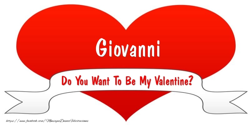 Felicitaciones de San Valentín - Corazón | Giovanni Do You Want To Be My Valentine?