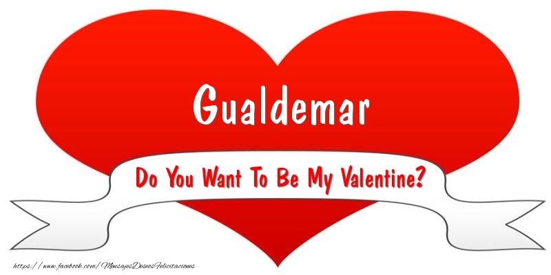 Felicitaciones de San Valentín - Corazón | Gualdemar Do You Want To Be My Valentine?