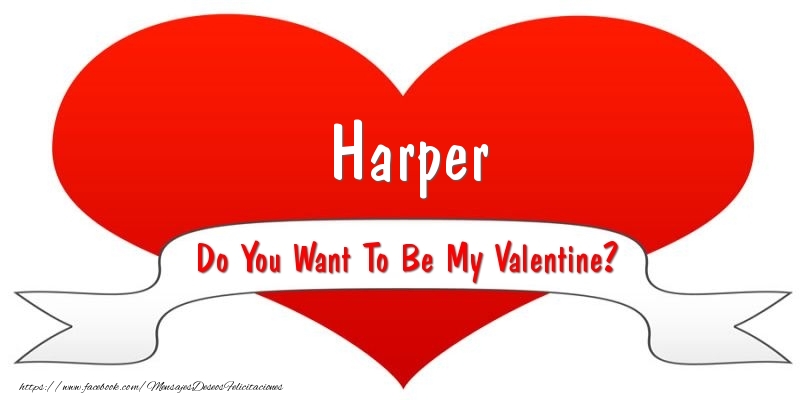 Felicitaciones de San Valentín - Harper Do You Want To Be My Valentine?