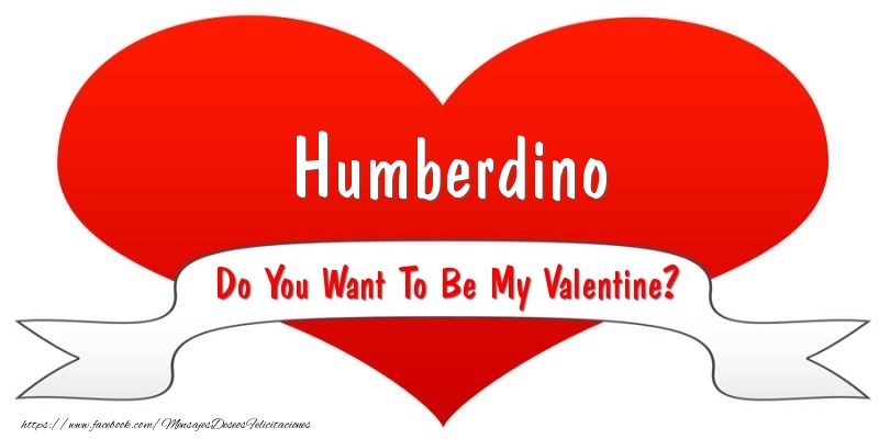 Felicitaciones de San Valentín - Corazón | Humberdino Do You Want To Be My Valentine?